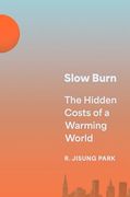 Slow Burn: The Hidden Costs of a Warming World (en Inglés)