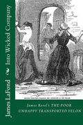 Into Wicked Company: James Revel's THE POOR UNHAPPY TRANSPORTED FELON (en Inglés)