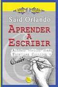 Aprender a Escribir: Algunos tópicos sobre Escritura Creativa y Guión