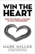 Win the Heart: How to Create a Culture of Full Engagement (The High Performance Series) (en Inglés)