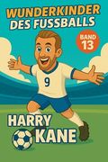 Wunderkinder des Fußballs: Harry Kane (en Alemán)