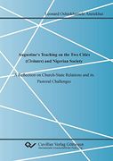 Augustine's Teaching on the two Cities (Civitates) and Nigerian Society. A Reflection on Church-State Relations and its Pastoral Challenges (en Inglés)