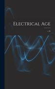 Electrical Age [microform]; v.36 (en Inglés)