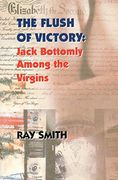 The Flush of Victory: Jack Bottomly Among the Virgins 