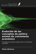 Evolución de los conceptos de política estatal de crecimiento económico. Conceptos de la política estatal sobre el crecimiento económico (in Spanish)