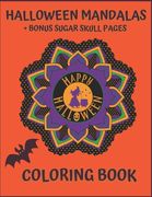 Halloween Mandalas + Bonus Sugar Skull Pages. Happy Halloween Coloring Book.: For Teens And Adults. Stress Relief And Relaxation. (en Inglés)