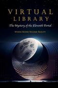 Virtual Library: The Mystery of the Eleventh Portal: Where Books Become Reality (en Inglés)