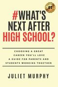 #What'S Next After High School? Choosing a Great Career You’Ll Love: A Guide for Parents and Students Working Together (en Inglés)