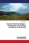 Food of Animal Origin - Production and Safety Incidents in Romania