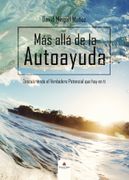 Mas Alla de la Autoayuda (Descubriendo el Verdadero Potencial que hay en ti)