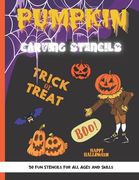 Pumpkin Carving Stencils: 50 Fun Stencils For All Ages and Skills (Halloween Crafts) (en Inglés)