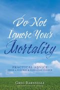 Do Not Ignore Your Mortality: Practical Advice From a Funeral & Financial Insider (en Inglés)