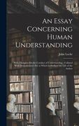 An Essay Concerning Human Understanding: With Thoughts On the Conduct of Understanding; Collated With Desmaizeaux's Ed. to Which Is Prefixed the Life (en Inglés)
