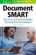 Document Smart: The A-To-Z Guide to Better Nursing Documentation