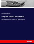 Das Größre Biblische Erbauungsbuch: Neuen Testamentes Andrer Teil. Dritte Auflage (en Alemán)