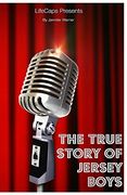 The True Story of the Jersey Boys: The Story Behind Frankie Valli and The Four Seasons (en Inglés)