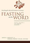 Feasting on the Word: Year b, Volume 2: Lent Through Eastertide (en Inglés)