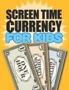 Screen Time Currency for Kids: A fun, simple and effective way to manage your child's digital screen time (en Inglés)