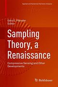 Sampling Theory, a Renaissance: Compressive Sensing and Other Developments (Applied and Numerical Harmonic Analysis)