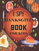 I Spy Thanksgiving Book for Kids: A Fun Guessing Game and Coloring Activity Book for Little Kids - A Great Stocking Stuffer for Kids and Toddlers (en Inglés)