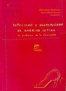 Populismo y Neopopulismo en America Latina: El Problema de la Cenicienta
