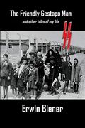 The Friendly Gestapo Man: And Other Tales of my Life (en Inglés)