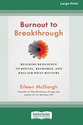 Burnout to Breakthrough: Building Resilience to Refuel, Recharge, and Reclaim What Matters 