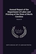 Annual Report of the Department of Labor and Printing of the State of North Carolina; Volume 23 (en Inglés)