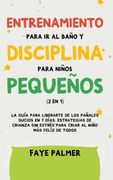 Crianza Positiva y Disciplina Libre de Culpa (2 en 1): Cómo Criar a un Niño Felíz y Emocionalmente Saludable, Usando Estrategias Probadas, Amor Incondicional y Disciplina sin Culpas.