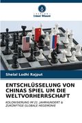 Entschlüsselung Von Chinas Spiel Um Die Weltvorherrschaft