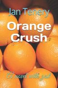 Orange Crush: A novel with zest (en Inglés)