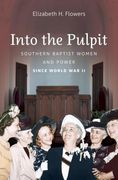 Into the Pulpit: Southern Baptist Women and Power since World War II (en Inglés)