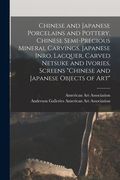 Chinese and Japanese Porcelains and Pottery, Chinese Semi-precious Mineral Carvings, Japanese Inro, Lacquer, Carved Netsuke and Ivories, Screens "Chin (en Inglés)