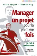 Manager un projet pour la première fois: De l'idée à la réalisation (en Francés)