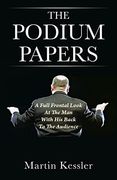 The Podium Papers: A Full Frontal Look at the man With his Back to the Audience (en Inglés)