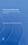 Finding the Middle Path: The Political Economy of Cooperation in Rural India 