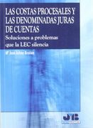 Costas Procesales Y Las Denominadas Juras De Cuentas. Soluciones A Problemas Que La Lec Silencia, Las