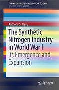 The Synthetic Nitrogen Industry in World war i: Its Emergence and Expansion (Springerbriefs in Molecular Science) (en Inglés)