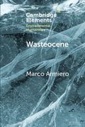 Wasteocene: Stories From the Global Dump (Elements in Environmental Humanities) (en Inglés)