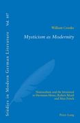 Mysticism as Modernity: Nationalism and the Irrational in Hermann Hesse, Robert Musil and Max Frisch (en Inglés)