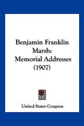benjamin franklin marsh: memorial addresses (1907)
