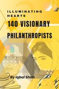 Illuminating Hearts: 140 Visionary Philanthropists (en Inglés)