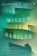 Wisdom From Babylon: Leadership for the Church in a Secular age (en Inglés)