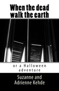 When the dead walk the earth: or a Halloween adventure