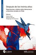 Después de los treinta años: Experiencias y relatos sobre la democracia y derechos sociales en Chile