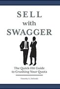 Sell With Swagger: The Quick-Hit Guide to Crushing Your Quota (en Inglés)