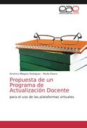 Propuesta de un Programa de Actualización Docente: Para el uso de las Plataformas Virtuales (in Spanish)