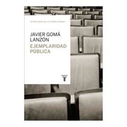 Ejemplaridad publica - Javier Gomá Lanzón - TAURUS