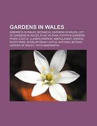 gardens in wales: arboreta in wales, botanical gardens in wales, list of gardens in wales, plas yn rhiw, dyffryn gardens, powis castle (en Inglés)