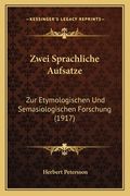 Zwei Sprachliche Aufsatze: Zur Etymologischen Und Semasiologischen Forschung (1917) (en Alemán)